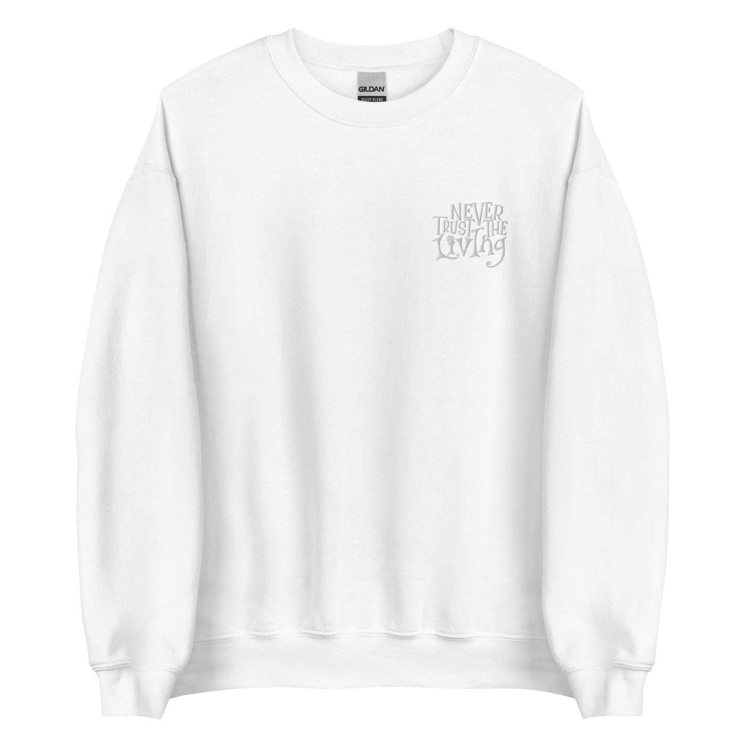 Embroidered Never Trust the Living Unisex Sweatshirt